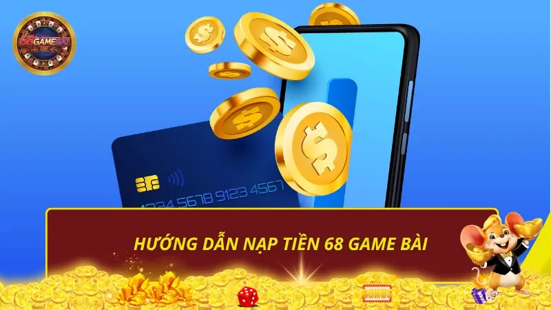 Hướng dẫn nạp tiền 68 Game Bài Hướng dẫn nạp tiền 68 Game Bài